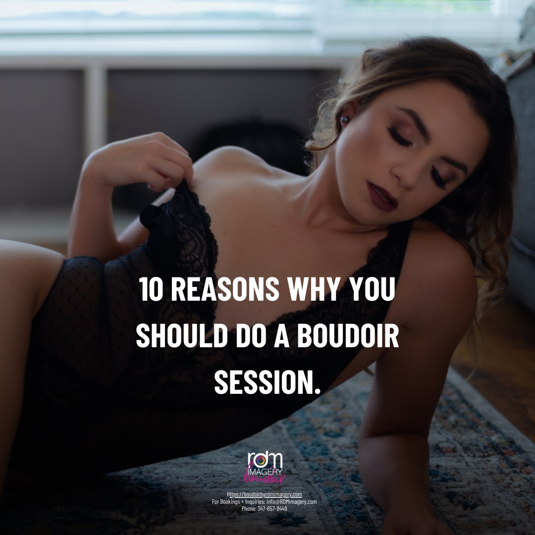 Reasons Why You Should Do A Boudoir Session